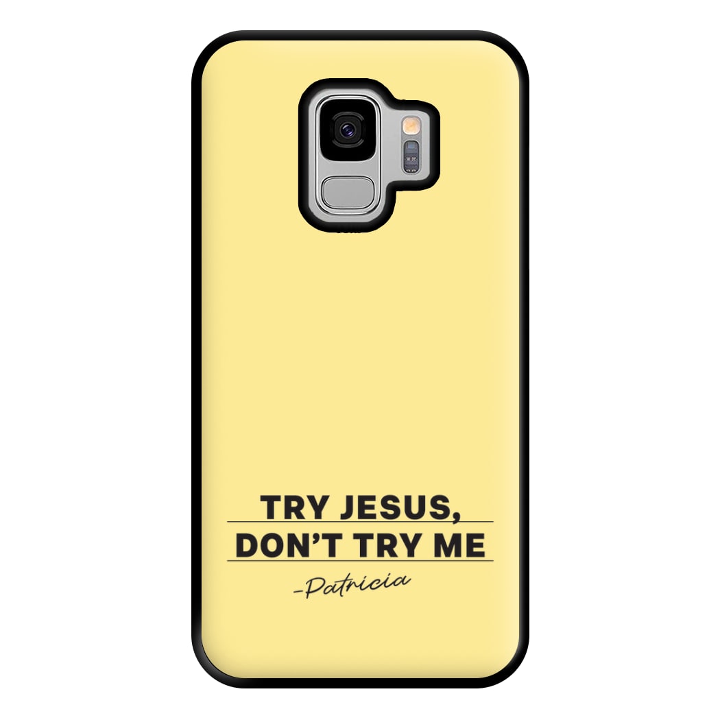 Try Jesus, Don't Try Me Galaxy S9 Case