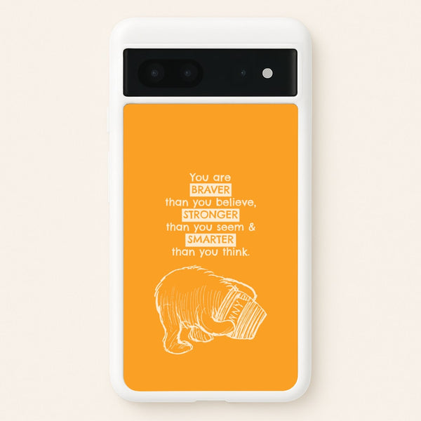You Are Braver Google Pixel 7 Case