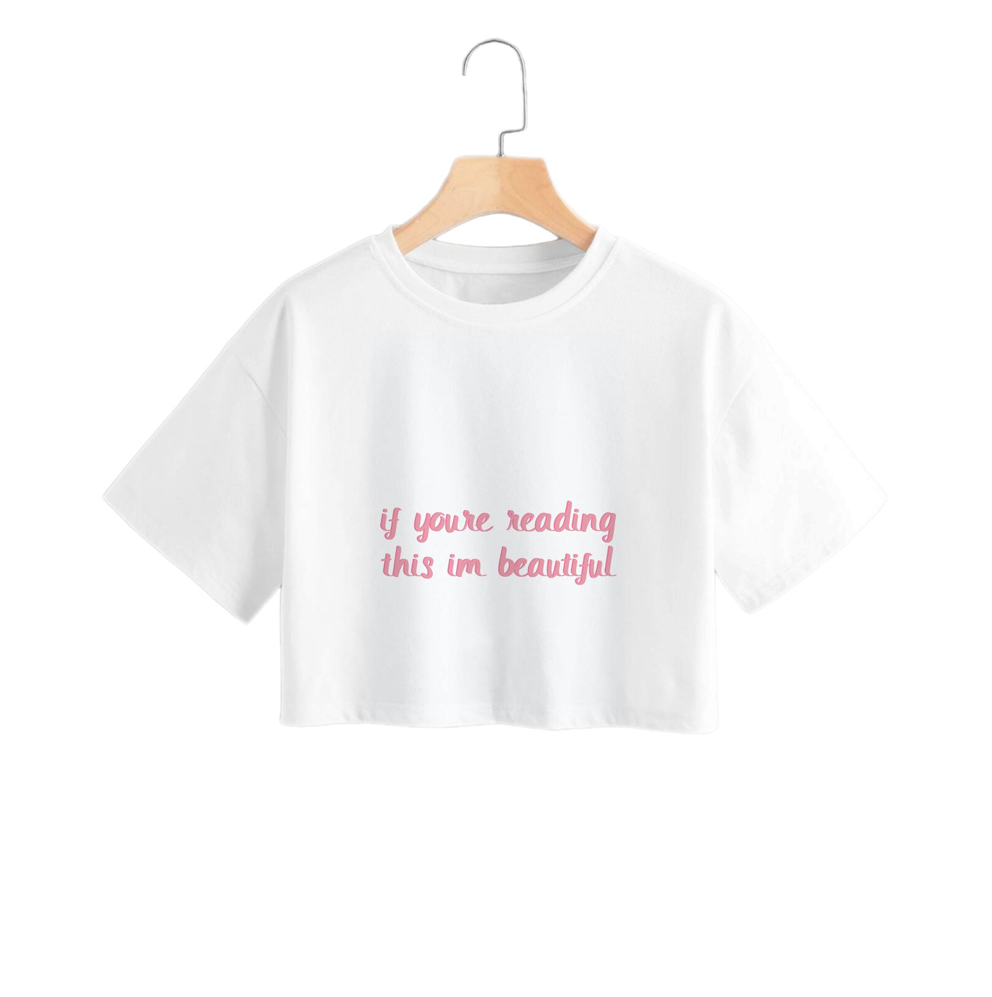 If You're Reading This Im Beautiful - Funny Quotes Crop Top