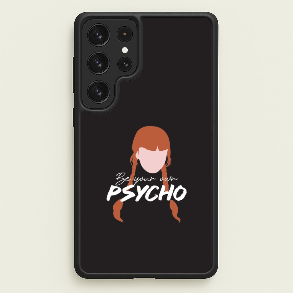 Be Your Own Psycho Galaxy S23 Ultra Case