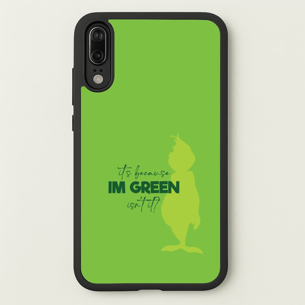 Because I'm Green Huawei P20 Case