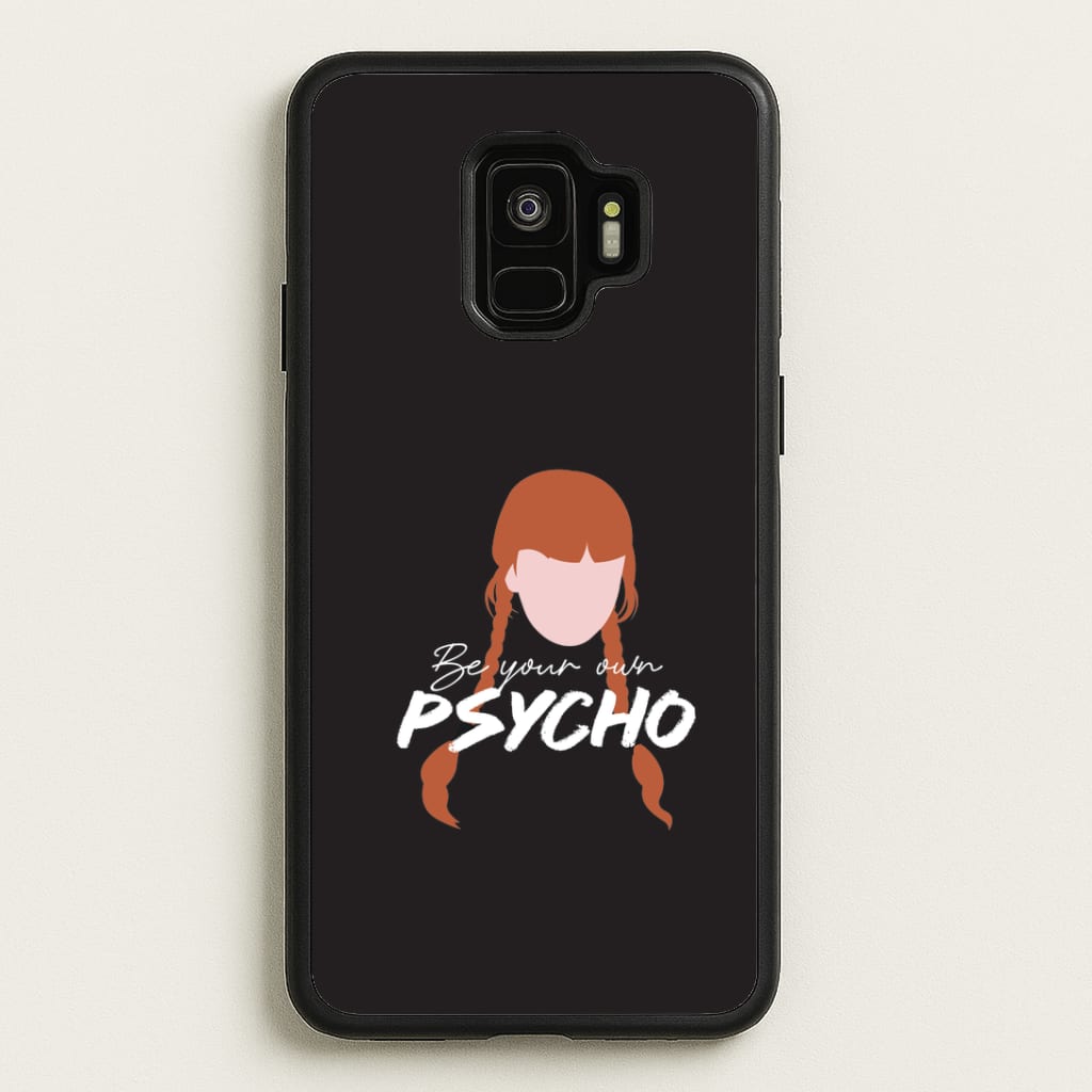 Be Your Own Psycho Galaxy S9 Case