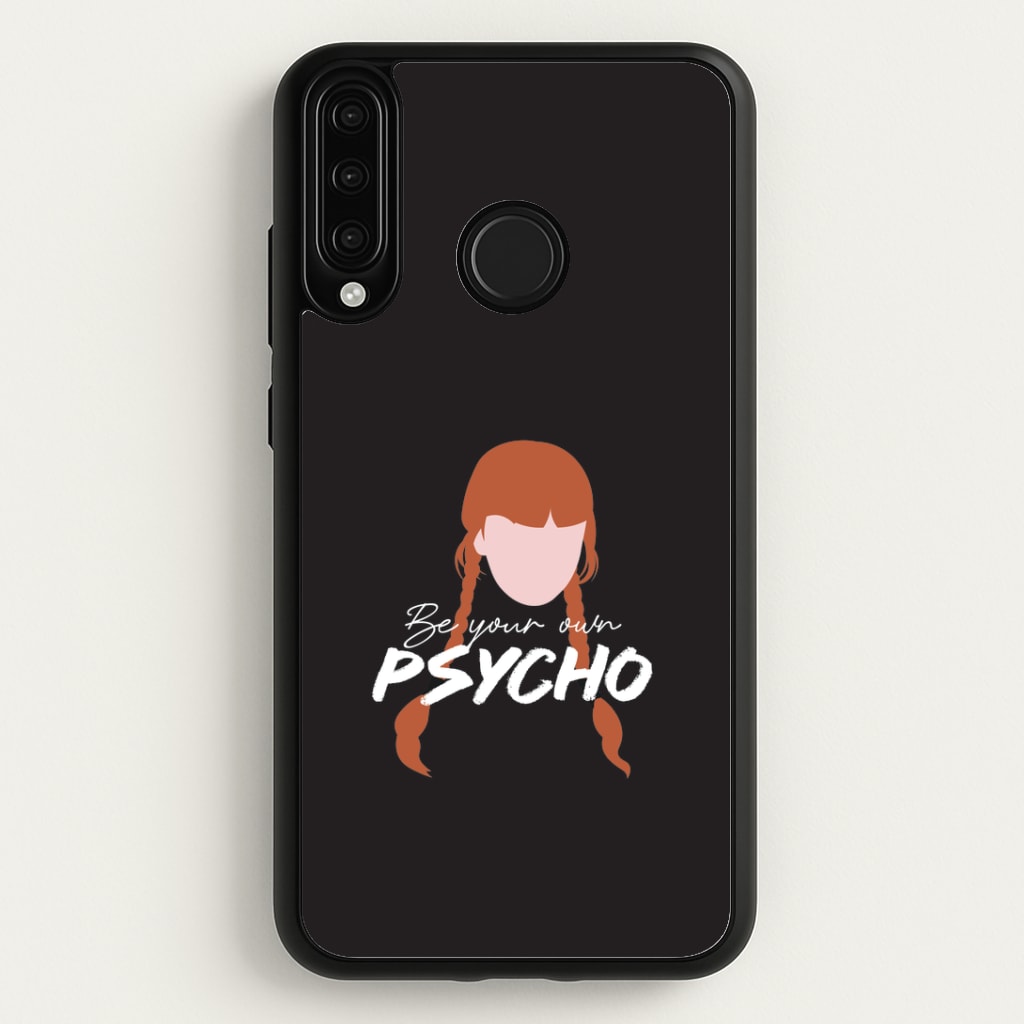 Be Your Own Psycho Huawei P30 Lite Case