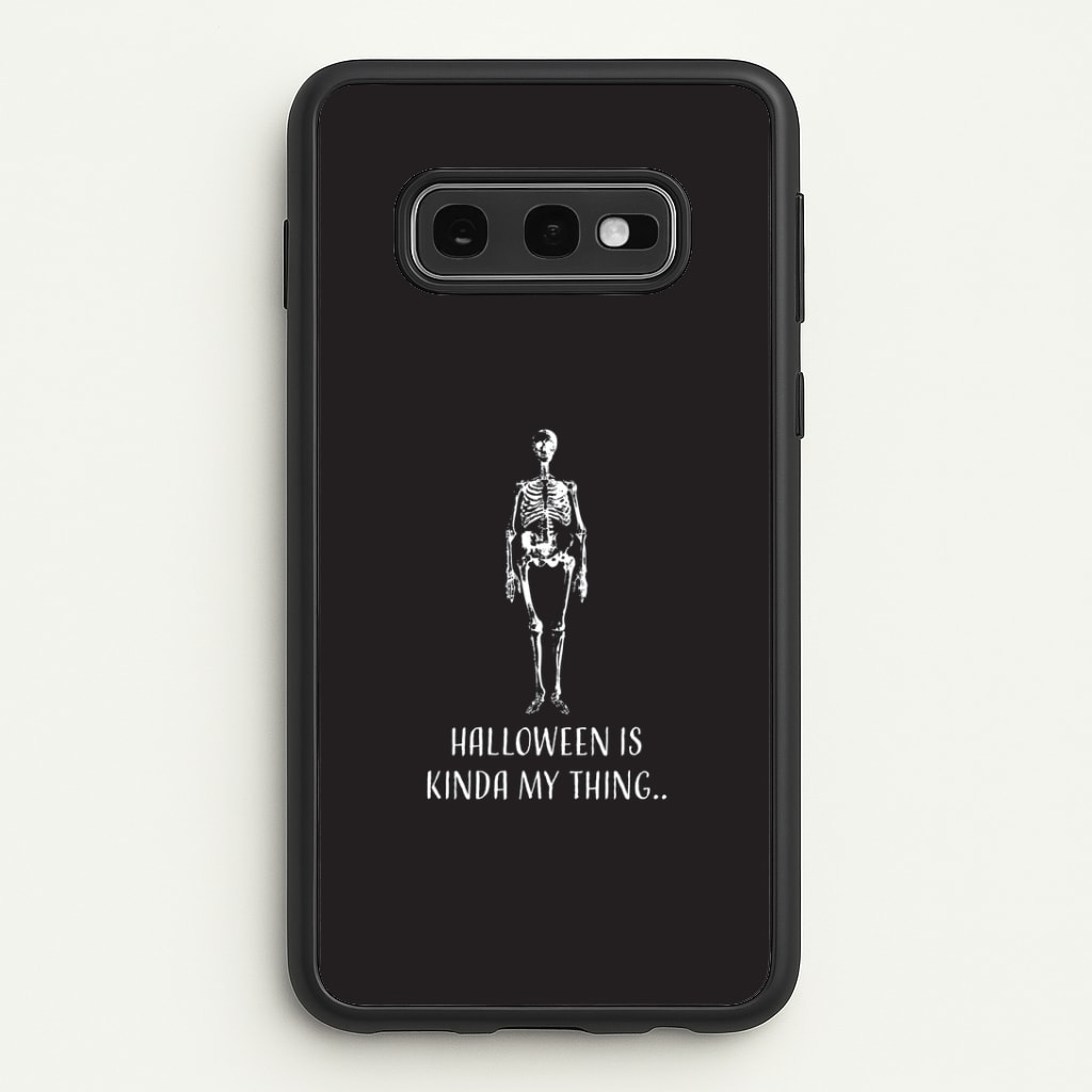 Halloween Is Kinda My Thing.. Galaxy S10e Case