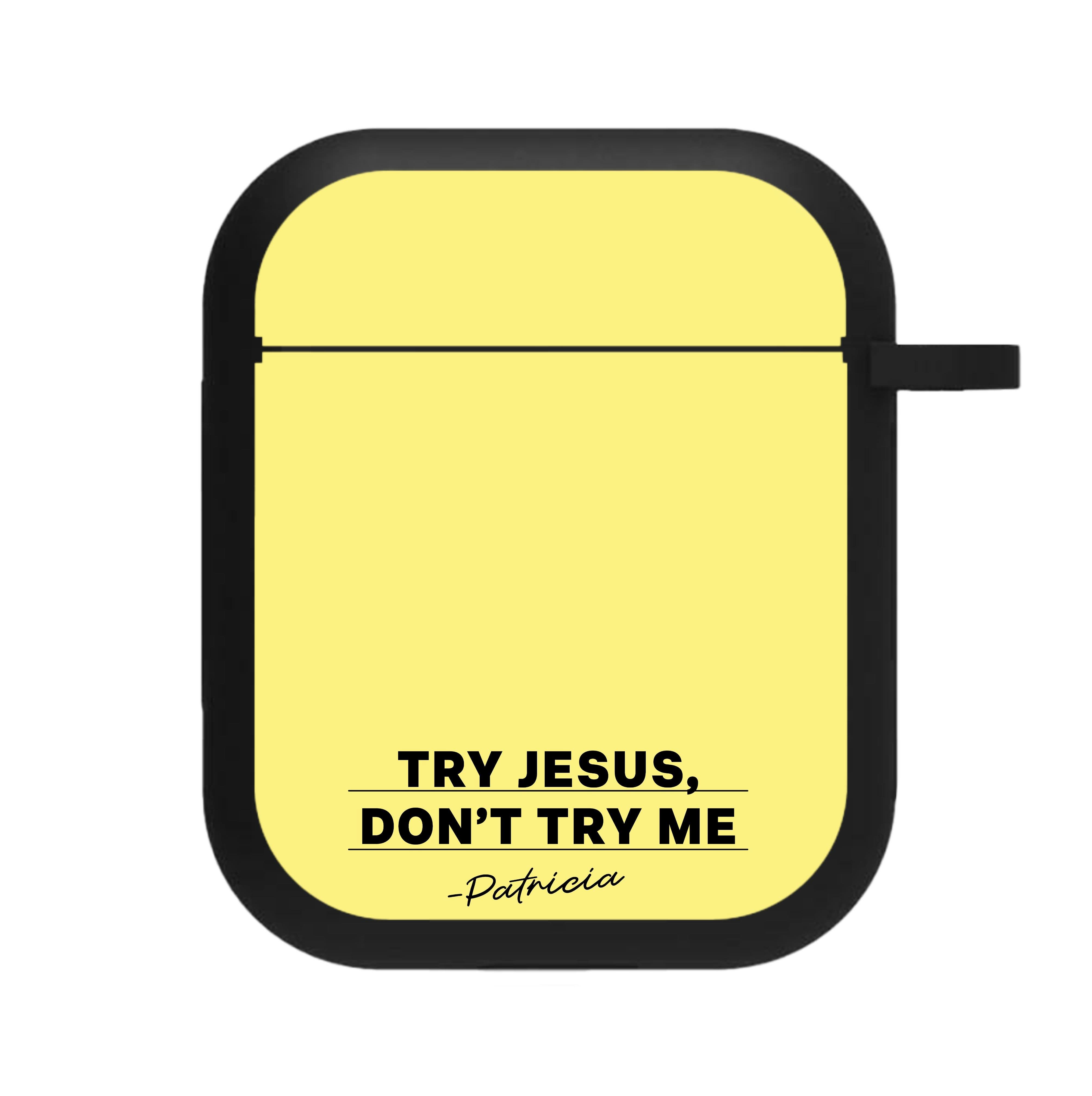 Try Jesus, Don't Try Me AirPods Case