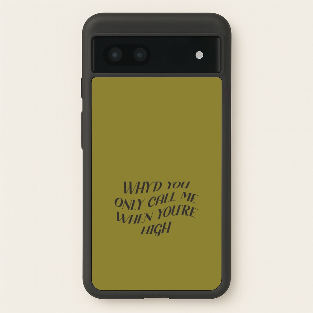 Call Me When You're High Google Pixel 7a Case