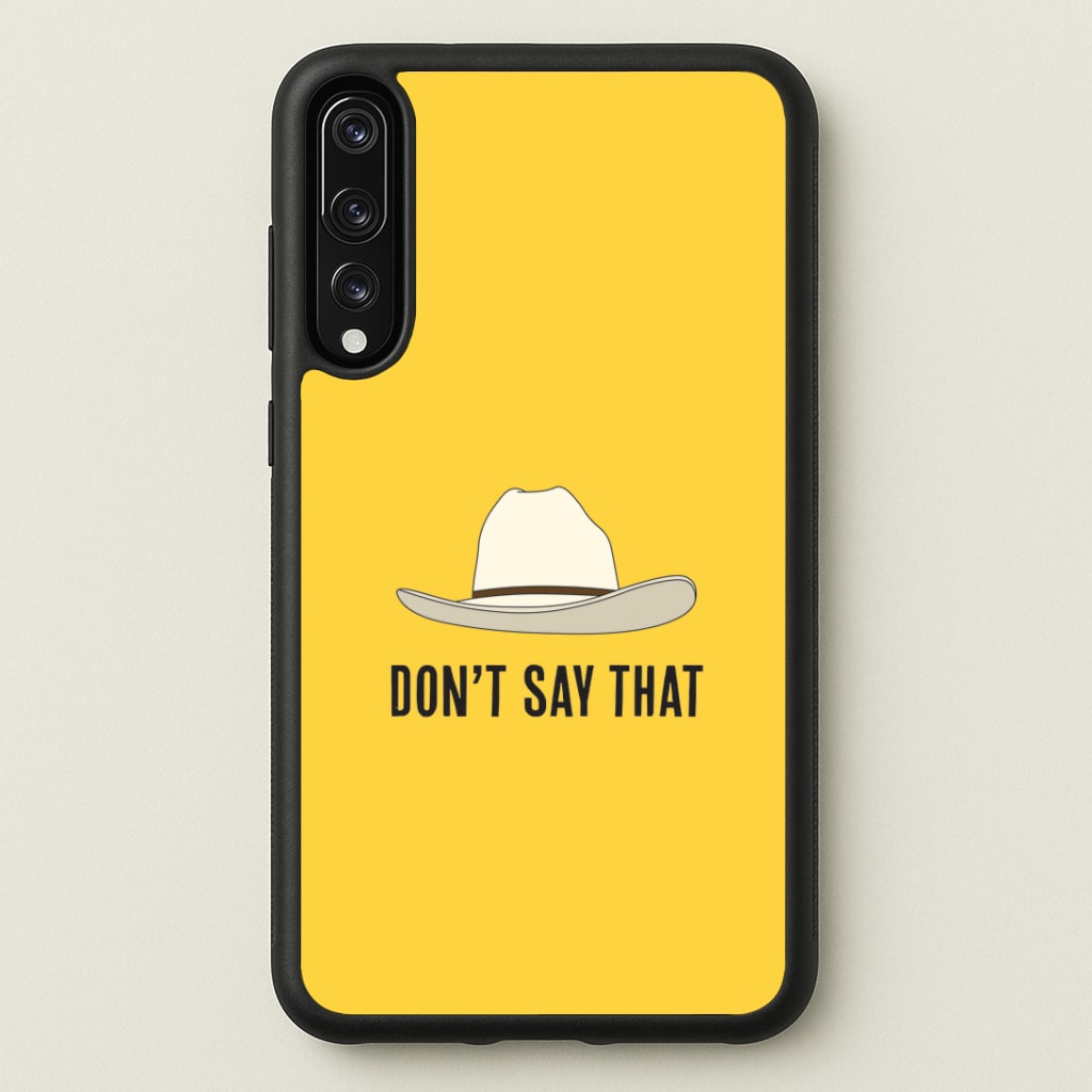 Don't Say That Huawei P20 Pro Case