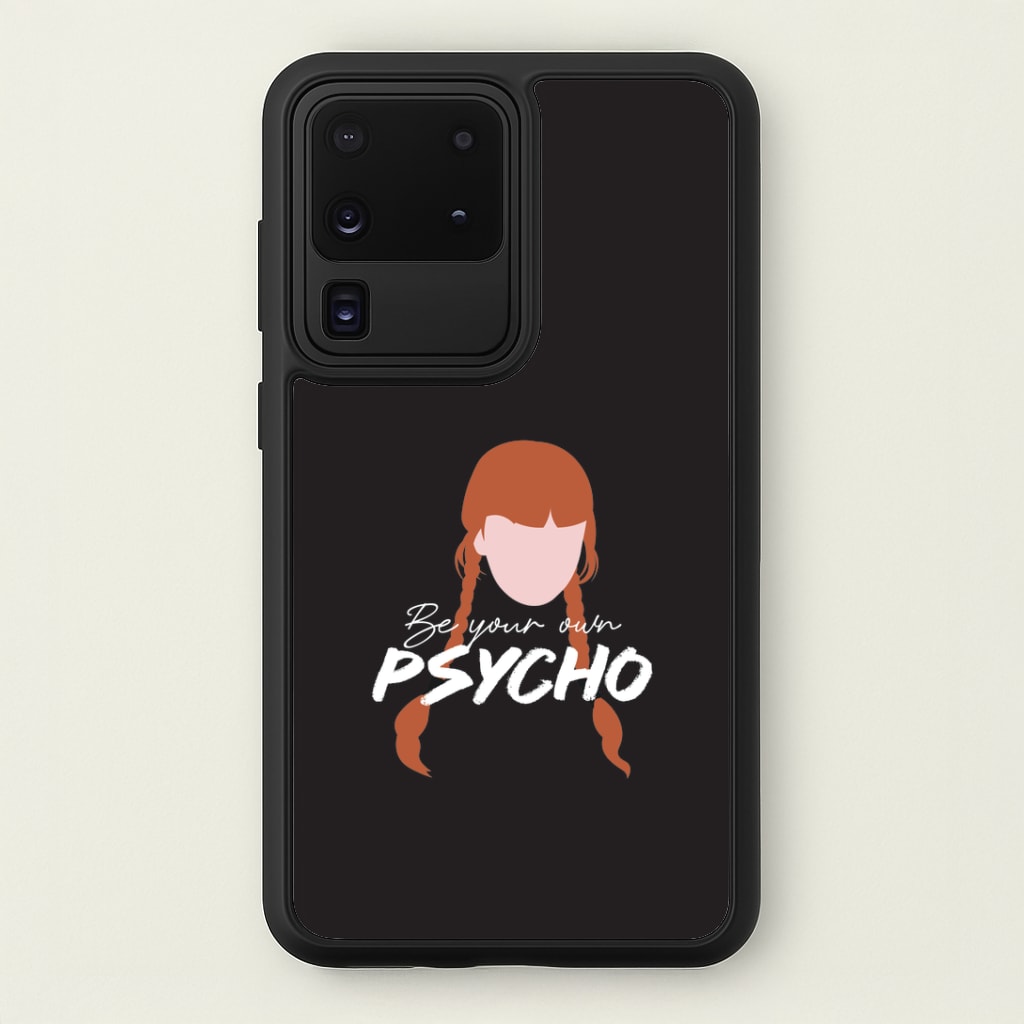 Be Your Own Psycho Galaxy S20 Ultra Case