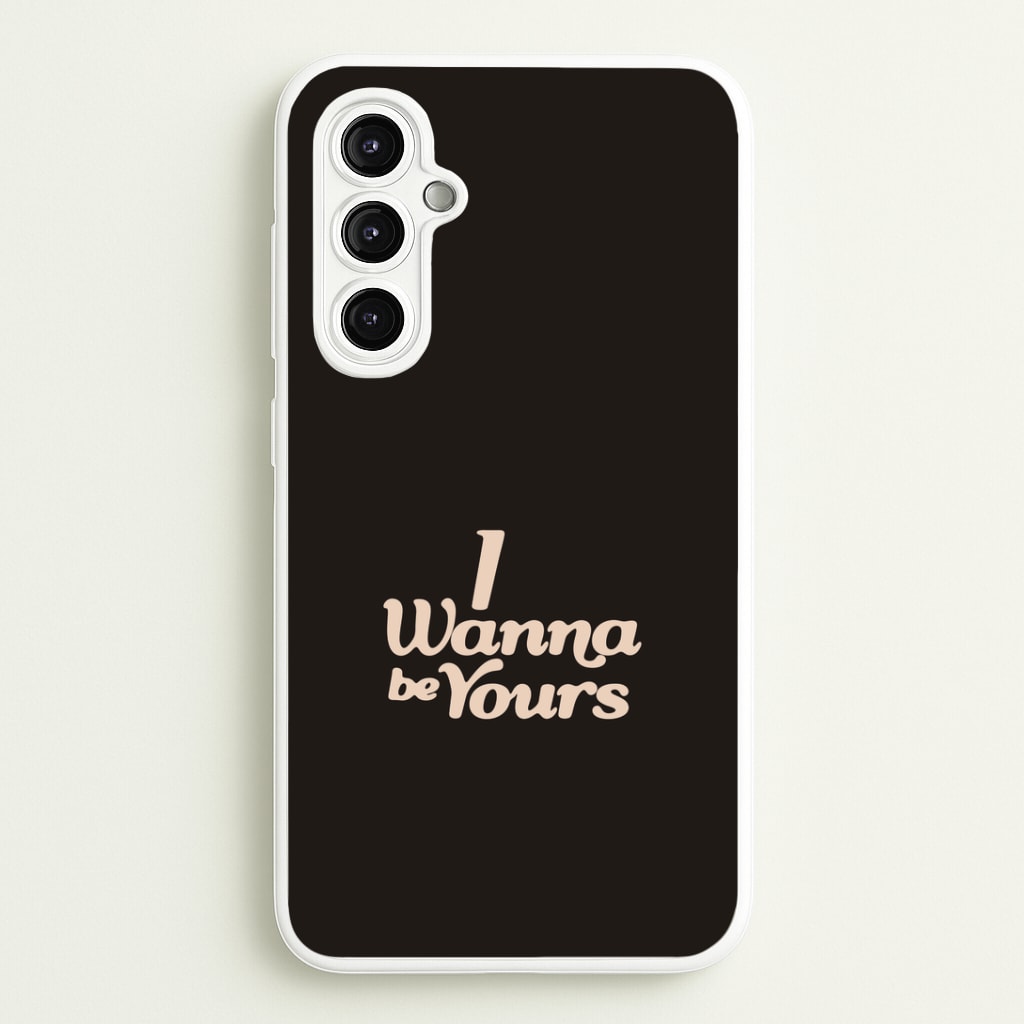I Wanna Be Yours Galaxy A14 Case