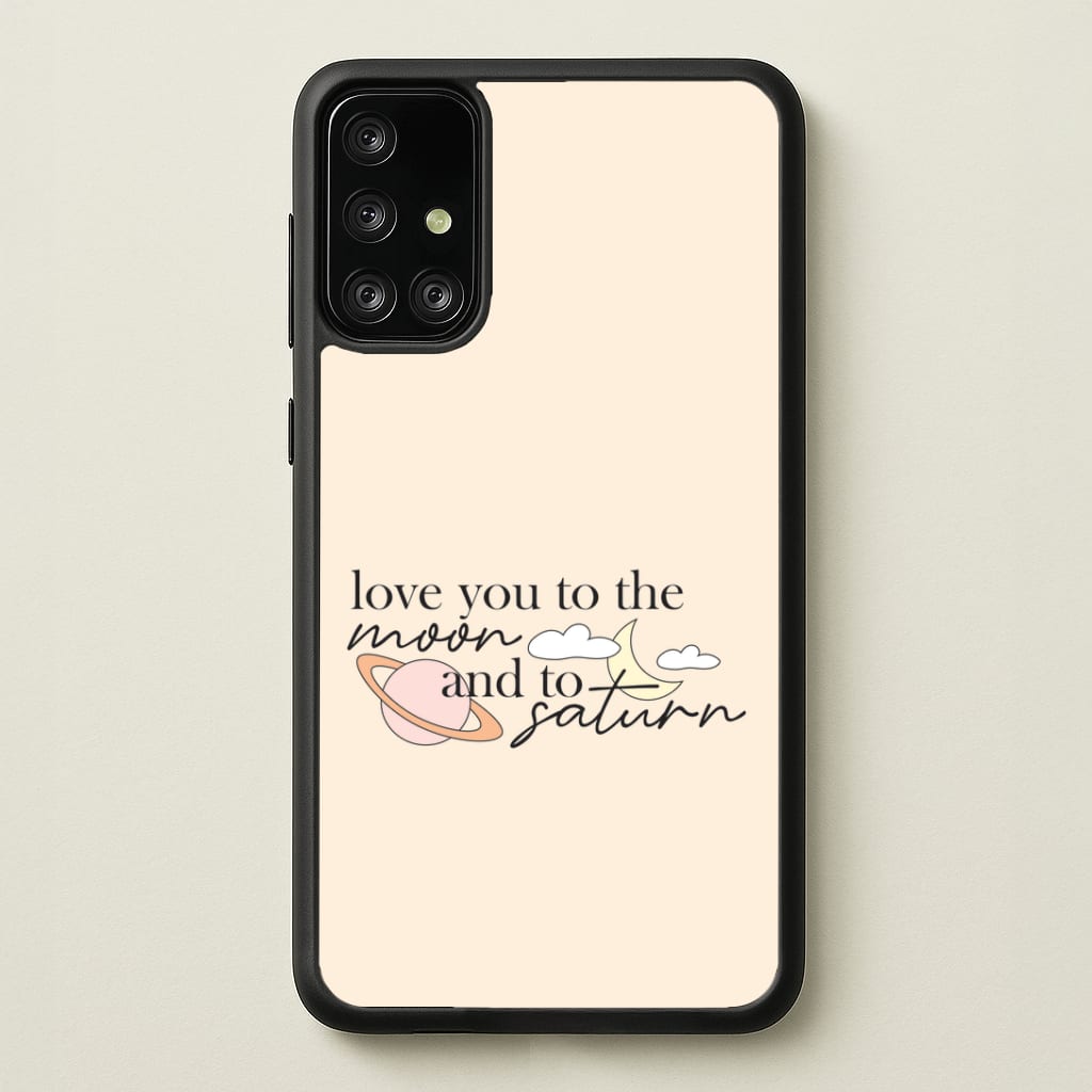 Love You To The Moon And Saturn Galaxy A71 Case