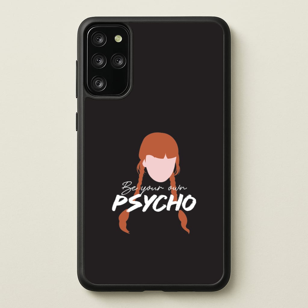 Be Your Own Psycho Galaxy S20 Plus Case