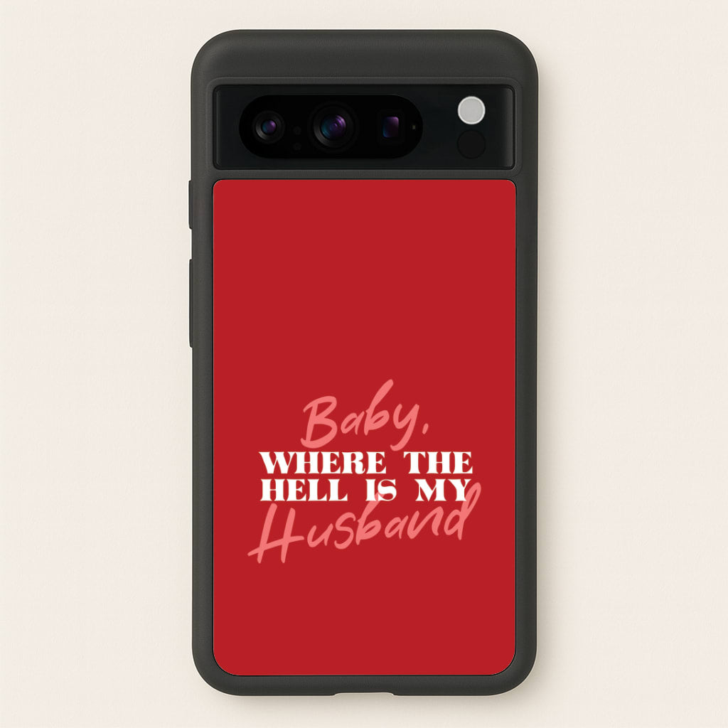 Baby, Where The Hell Google Pixel 8 Pro Case