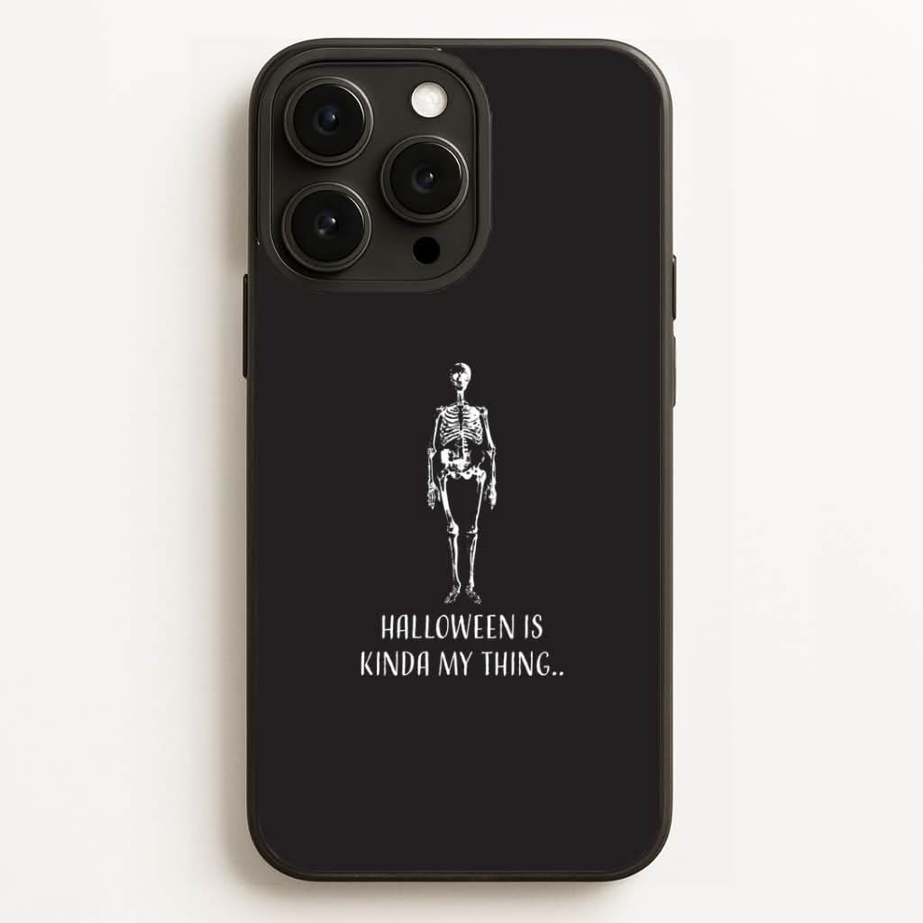 Halloween Is Kinda My Thing.. Phone Case for Apple iPhone, Samsung Galaxy, Huawei and Google Pixel
