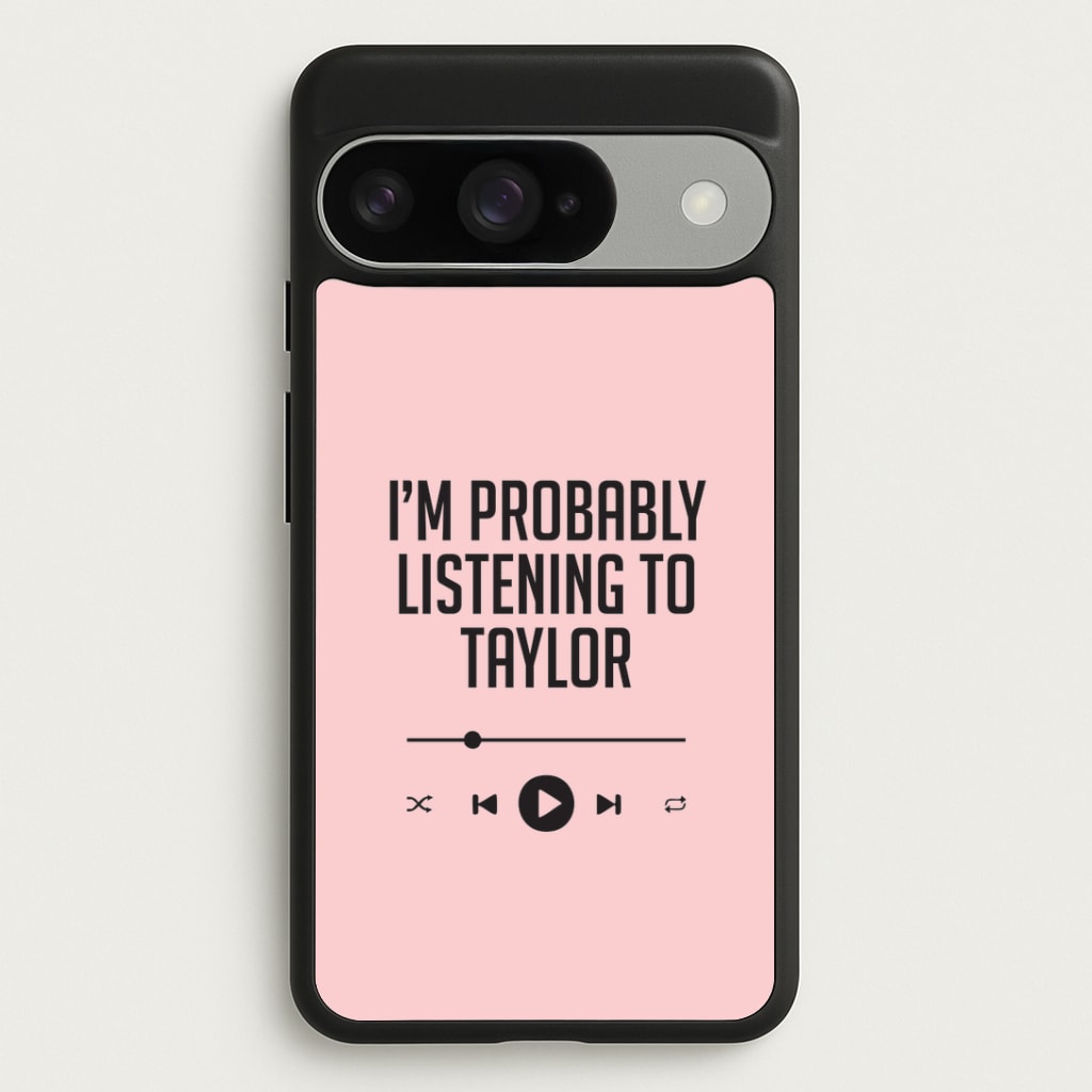 I'm Probably Listening To Taylor Google Pixel 10 / 10 Pro Case