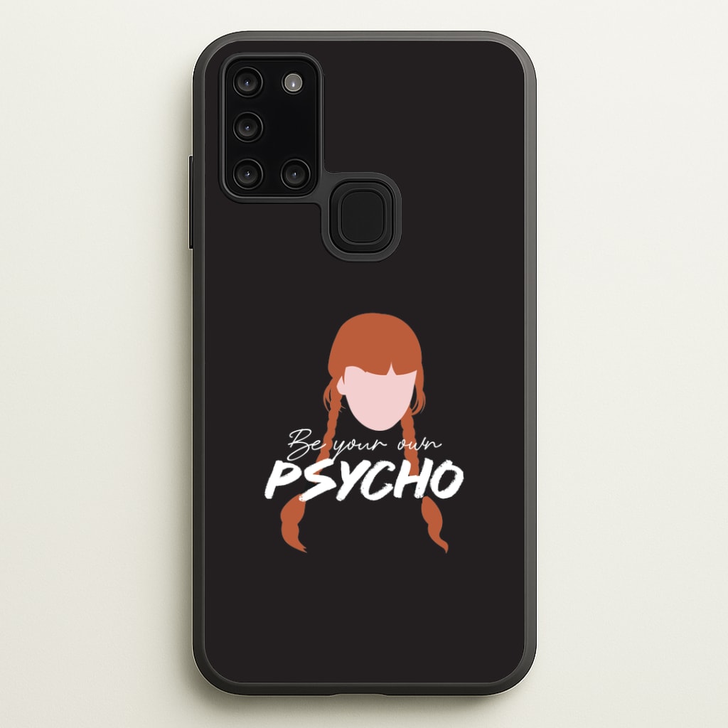 Be Your Own Psycho Galaxy A21s Case