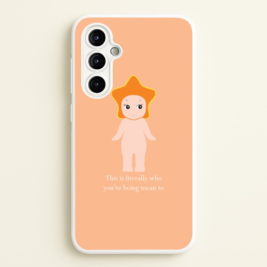 This Is Literally Who You're Being Mean To Galaxy A54 Case