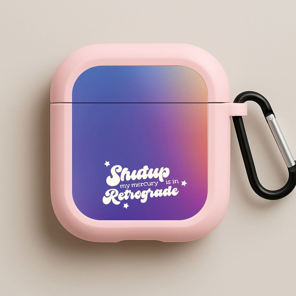 Shutup My Mercury Is In Retrograde Pink AirPods Case