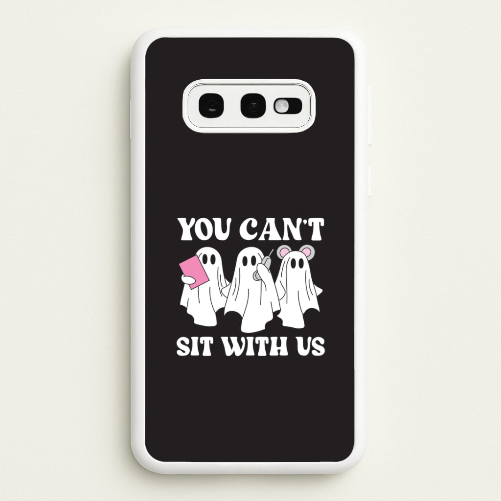 You Can't Sit With Us Ghosts Galaxy S10e Case