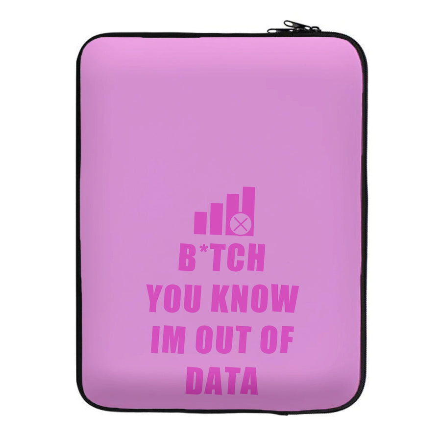B*tch You Know Im Out Of Data - Brooklyn Nine-Nine Laptop Sleeve