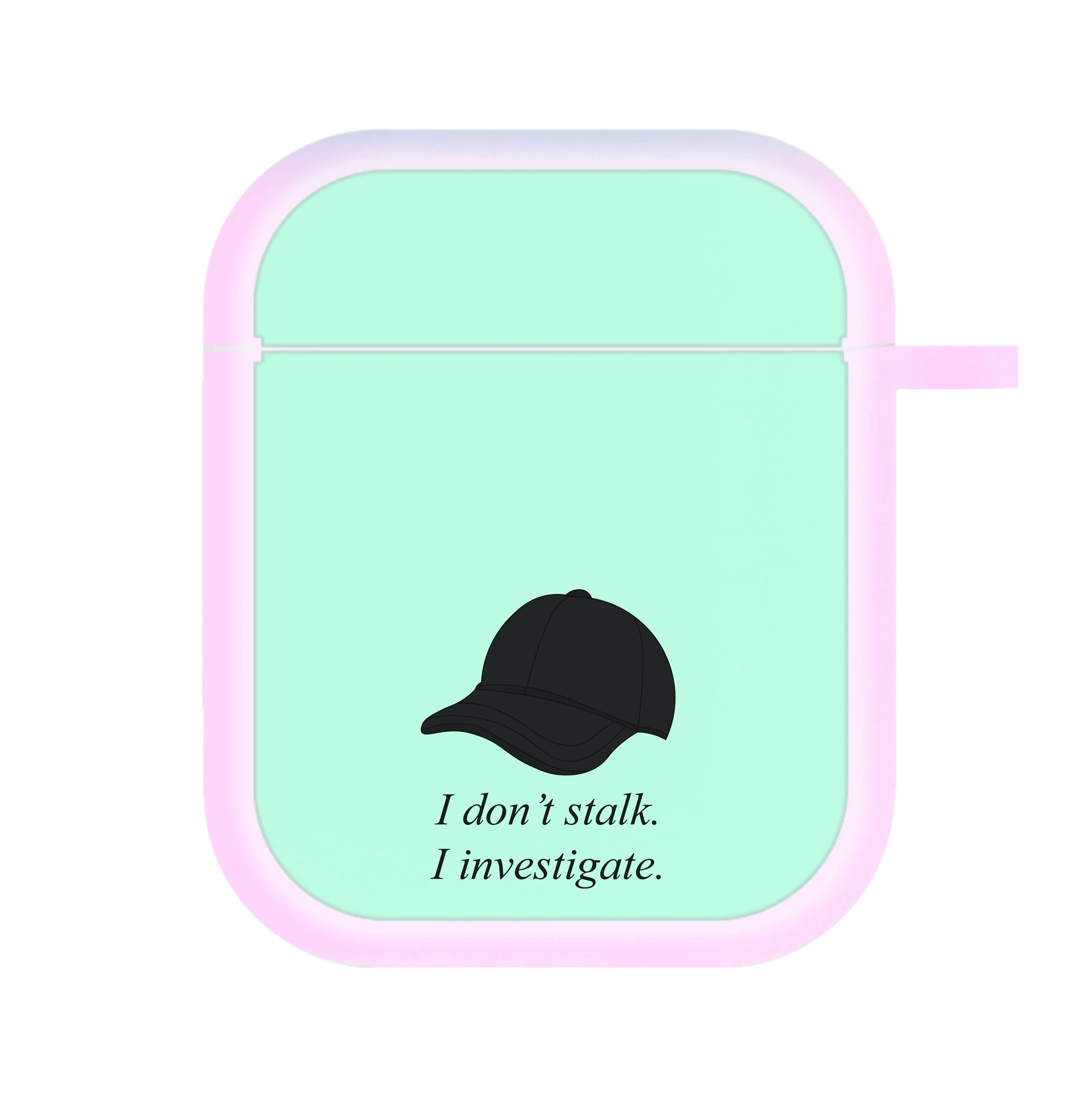 I Don't Stalk, I Investigate AirPods Case