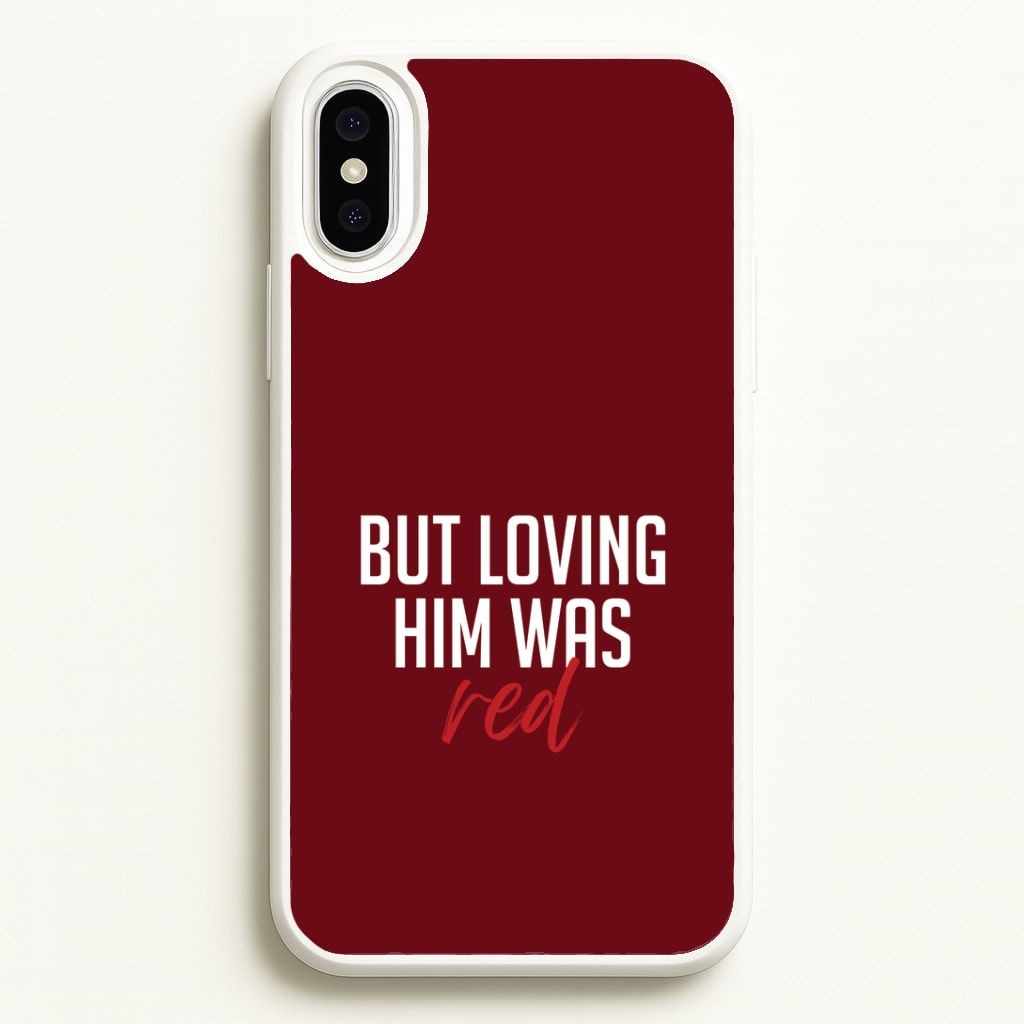 Loving Him Was Red iPhone XS Max Case