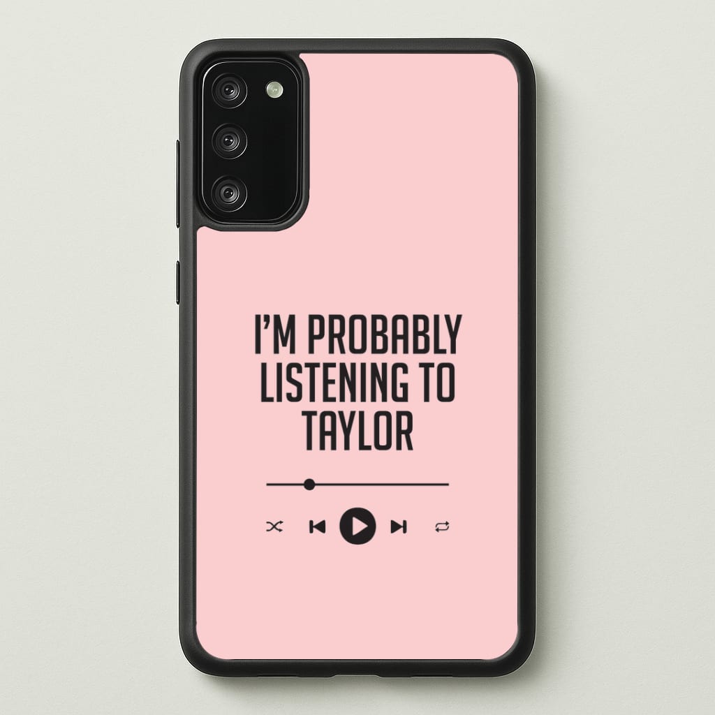 I'm Probably Listening To Taylor Galaxy S20FE Case