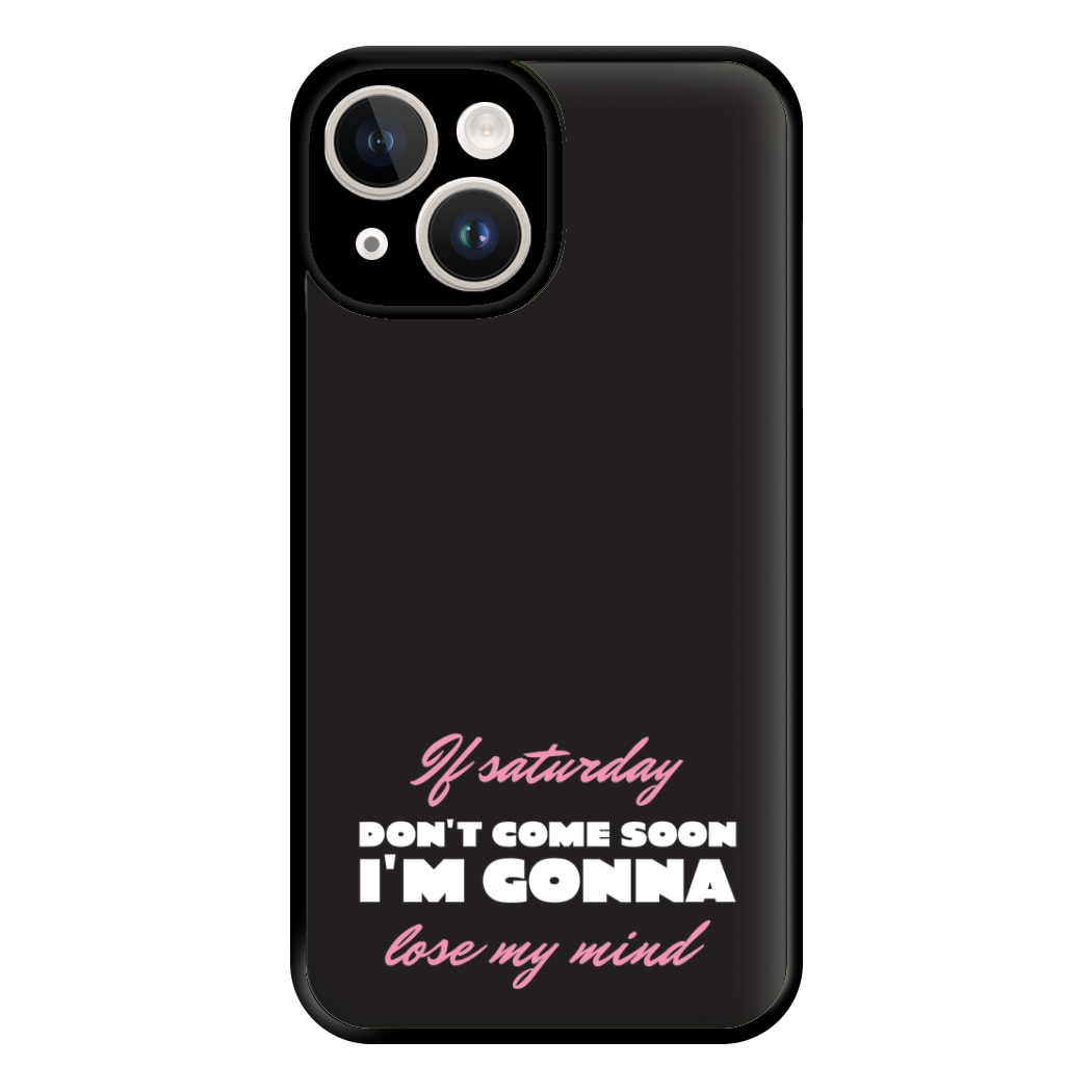 If Saturday Don't Come Soon iPhone 14 Case