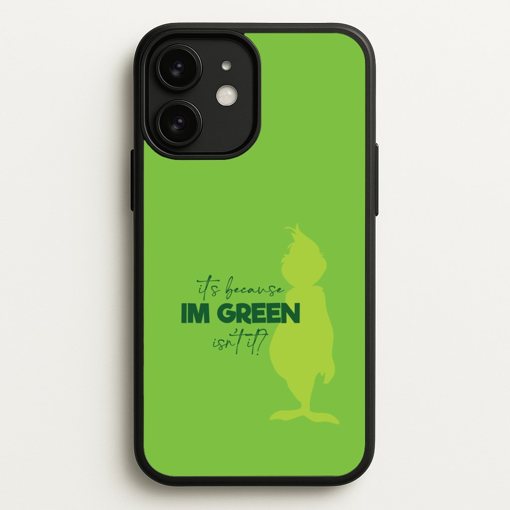 Because I'm Green iPhone 11 Case