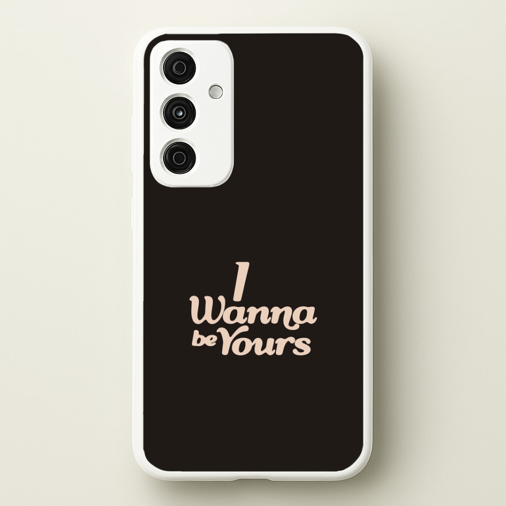 I Wanna Be Yours Galaxy A15 Case
