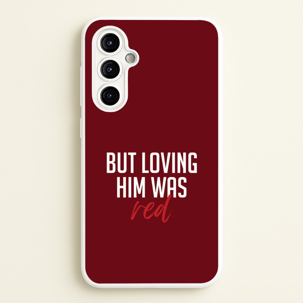 Loving Him Was Red Galaxy A54 Case