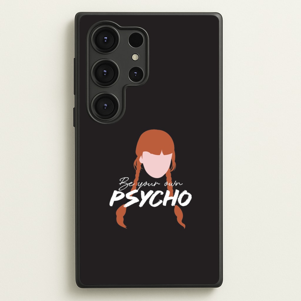 Be Your Own Psycho Galaxy S25 Ultra Case