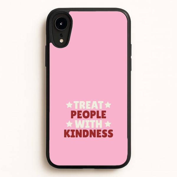 Treat People With Kindness iPhone XR Case