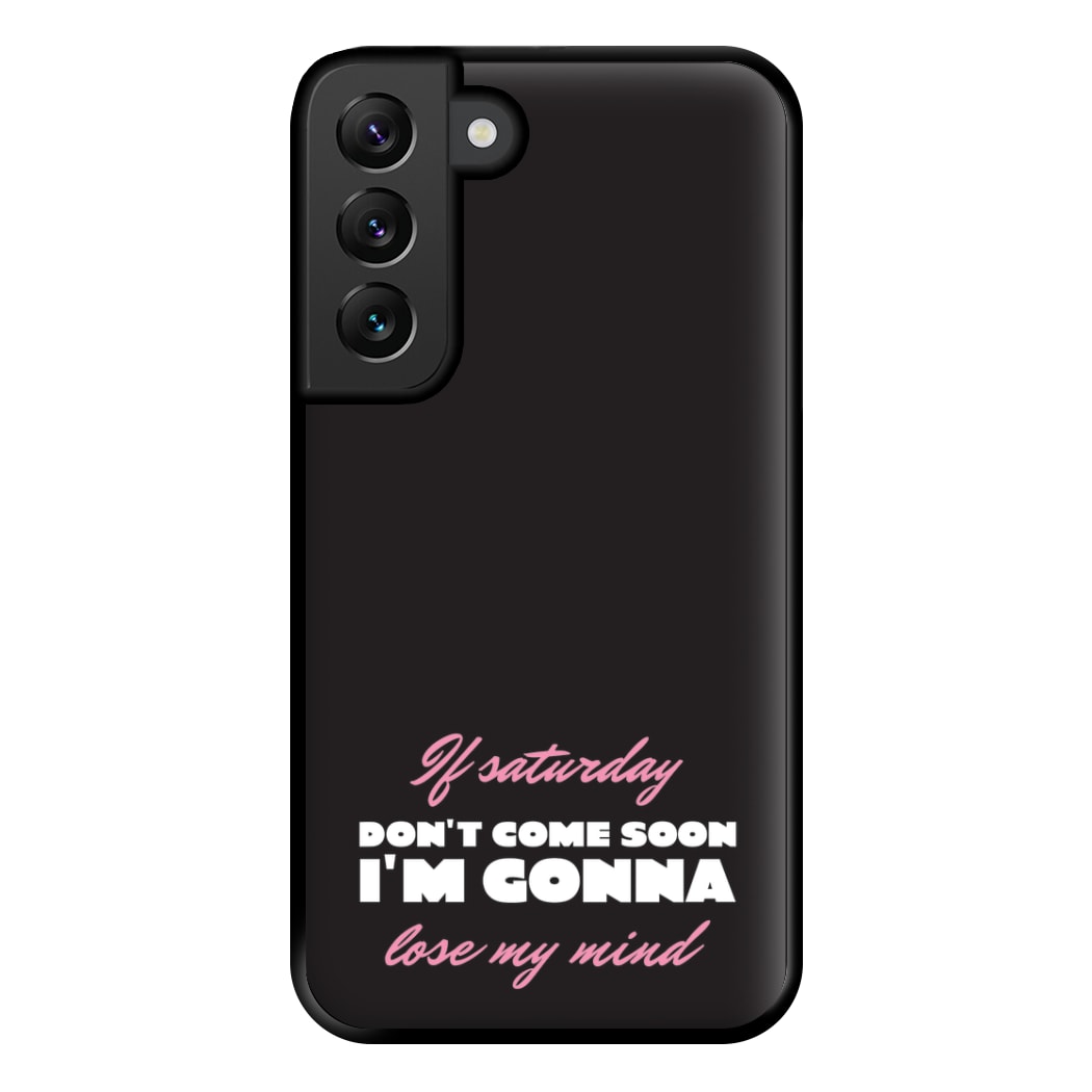 If Saturday Don't Come Soon Galaxy S22 Plus Case