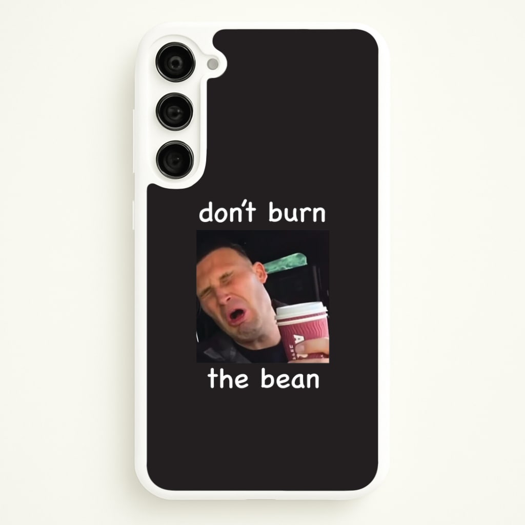 Don't Burn The Bean Galaxy S23 Case