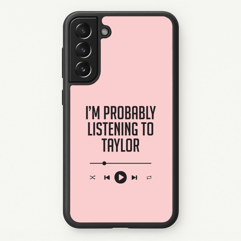 I'm Probably Listening To Taylor Galaxy S22 Plus Case