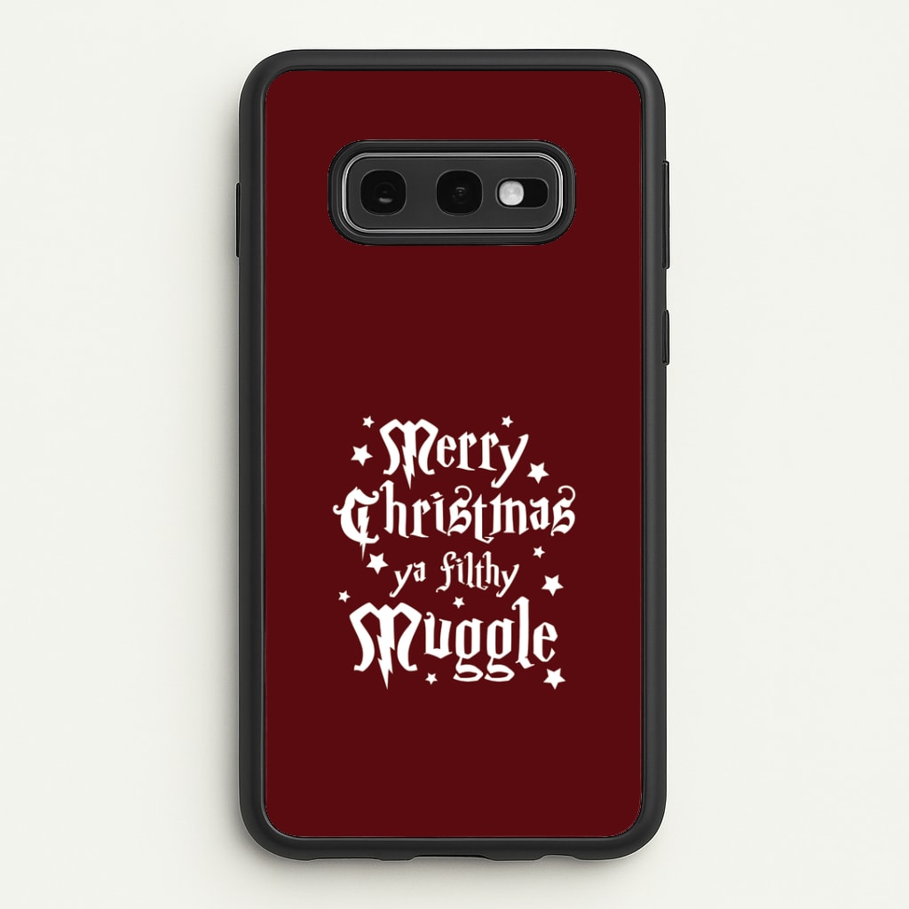 Merry Christmas You Filthy Muggle Galaxy S10e Case