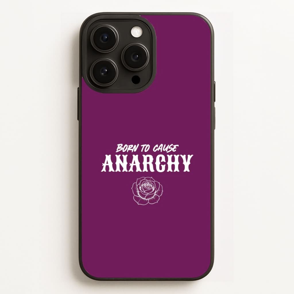 Born To Cause Anarchy Phone Case for Apple iPhone, Samsung Galaxy, Huawei and Google Pixel