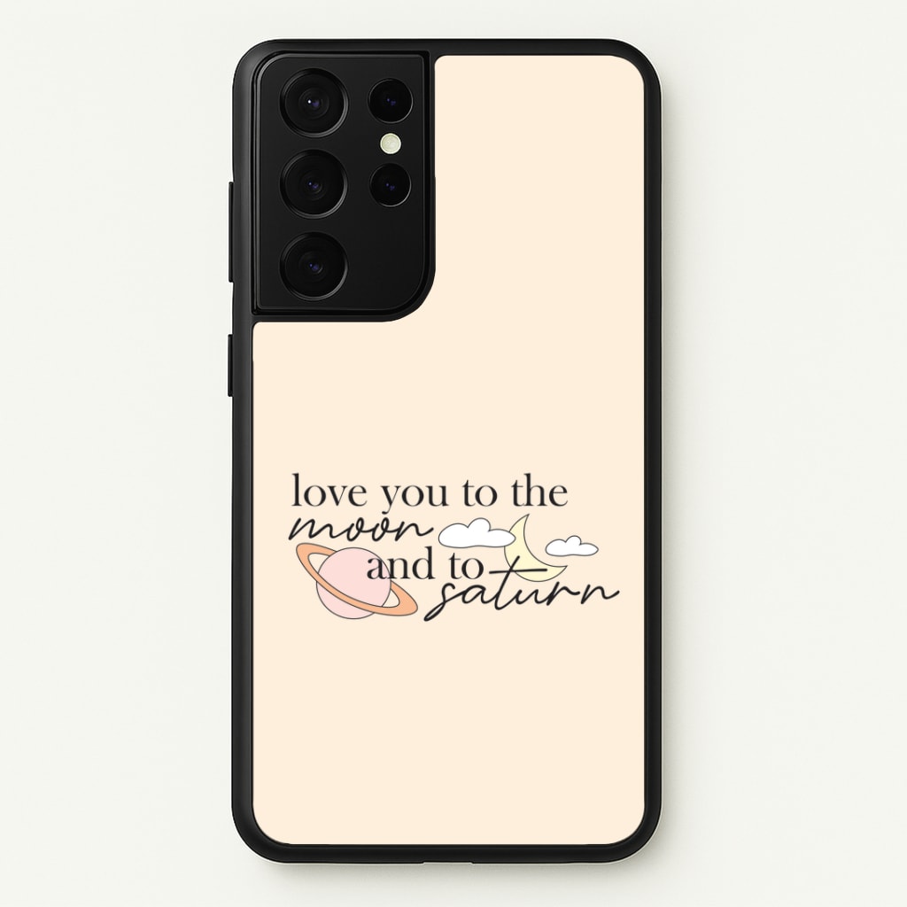 Love You To The Moon And Saturn Galaxy S21 Ultra Case