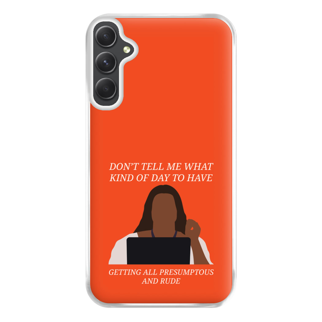 Don't Tell Me What Kind Of Day To Have Galaxy A34 Case