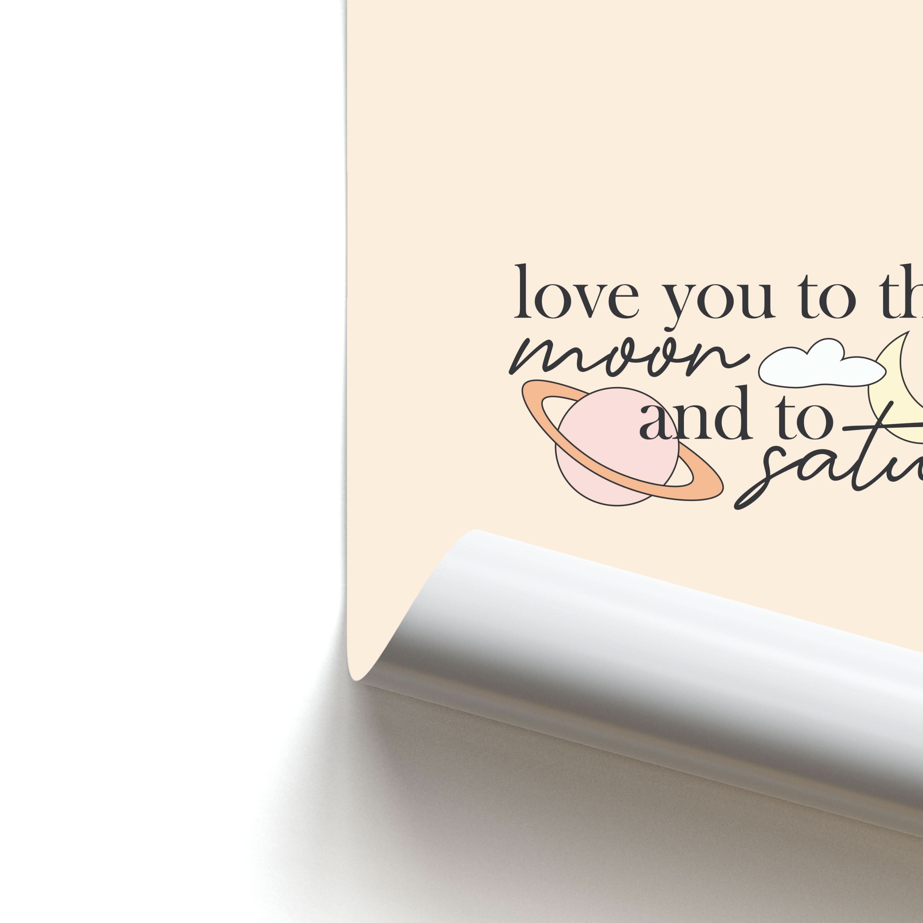 Love You To The Moon And Saturn Poster