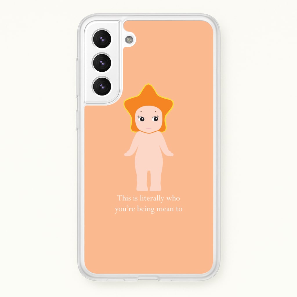 This Is Literally Who You're Being Mean To Galaxy S22 Plus Case