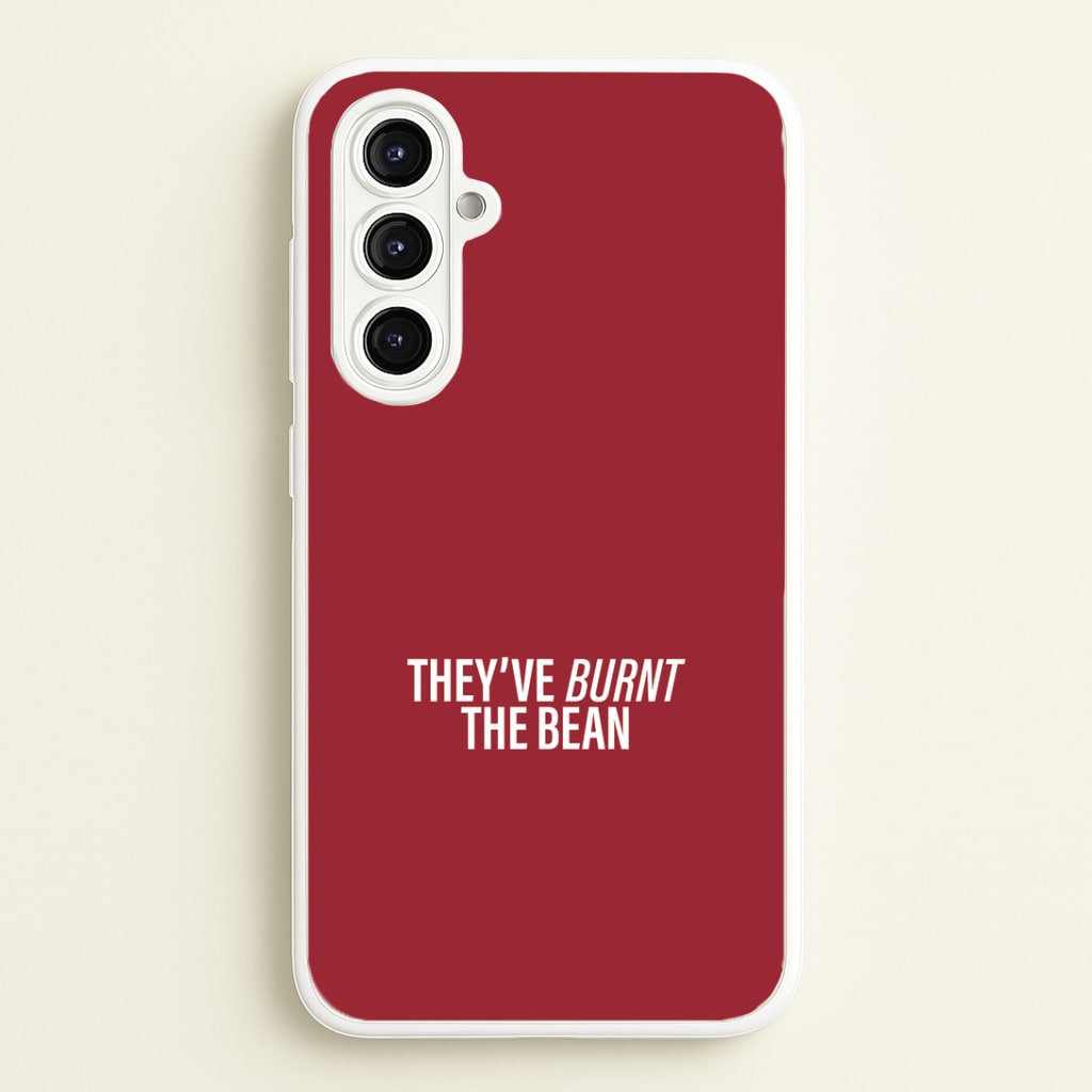 They've Burnt The Bean Galaxy A16 Case
