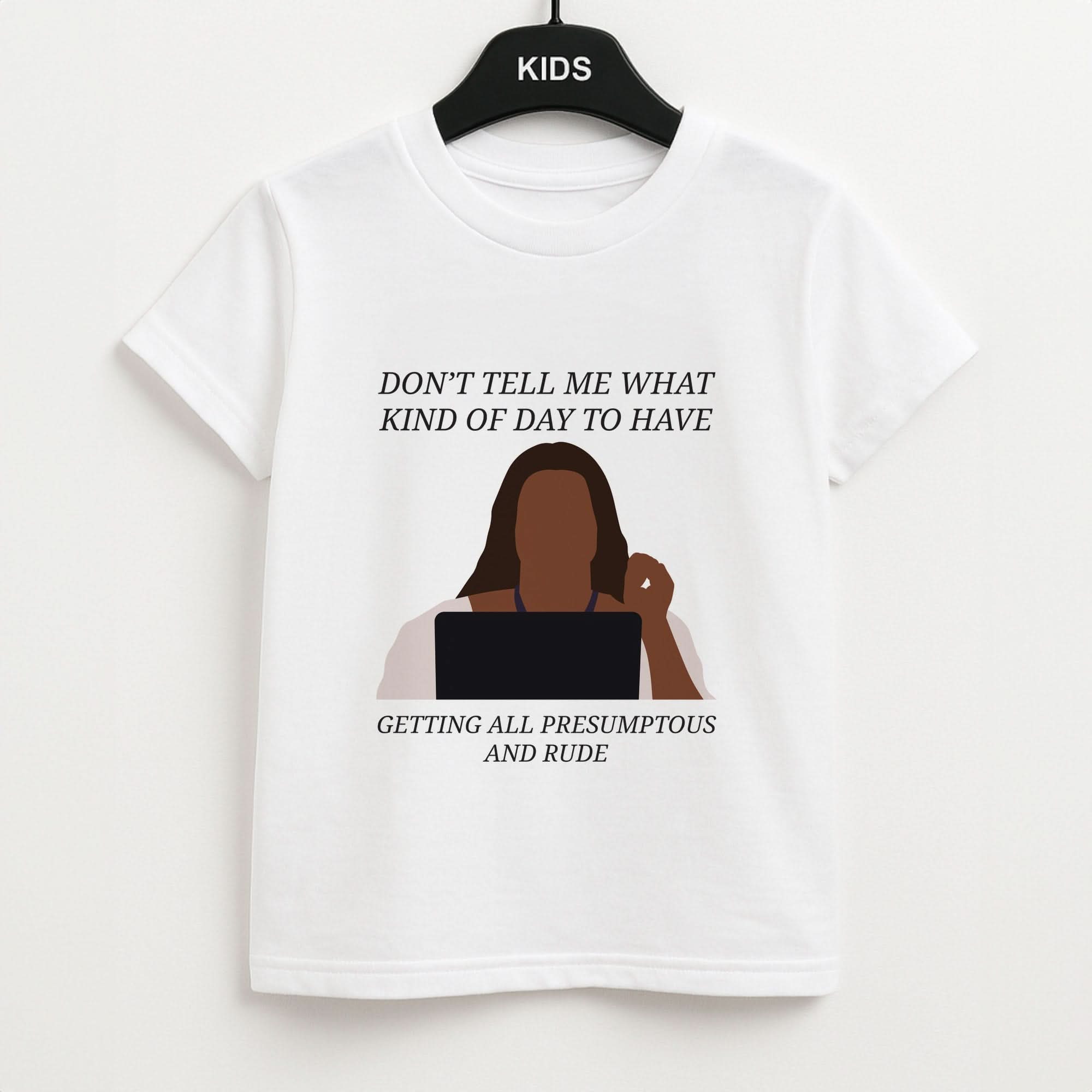 Don't Tell Me What Kind Of Day To Have Kids Unisex T-Shirt