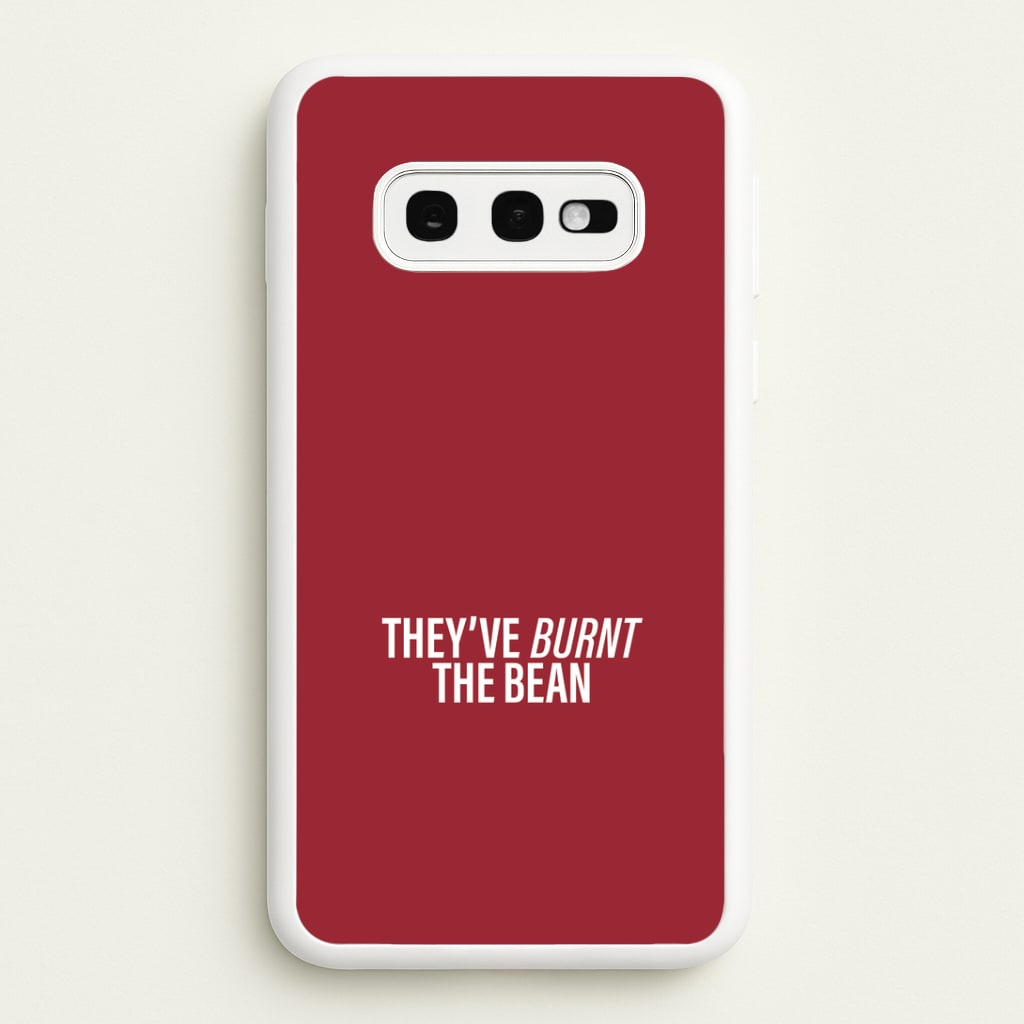They've Burnt The Bean Galaxy S10e Case