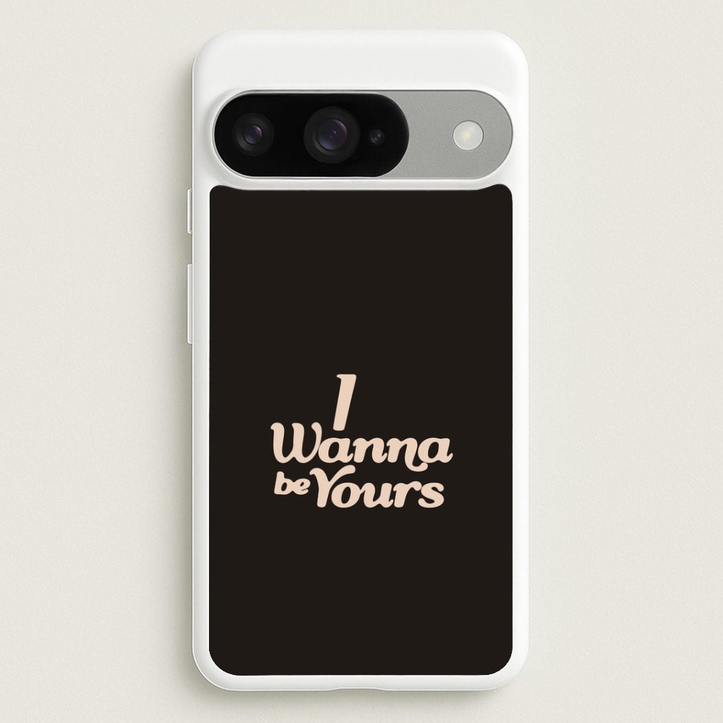 I Wanna Be Yours Google Pixel 10 / 10 Pro Case
