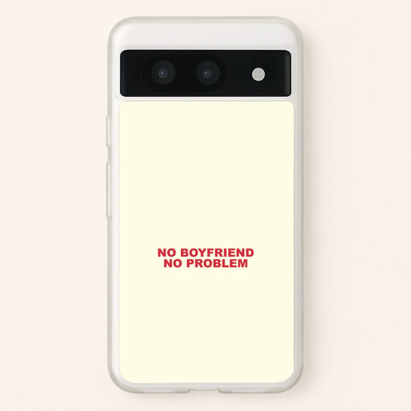 No Boyfriend No Problem Google Pixel 8a Case