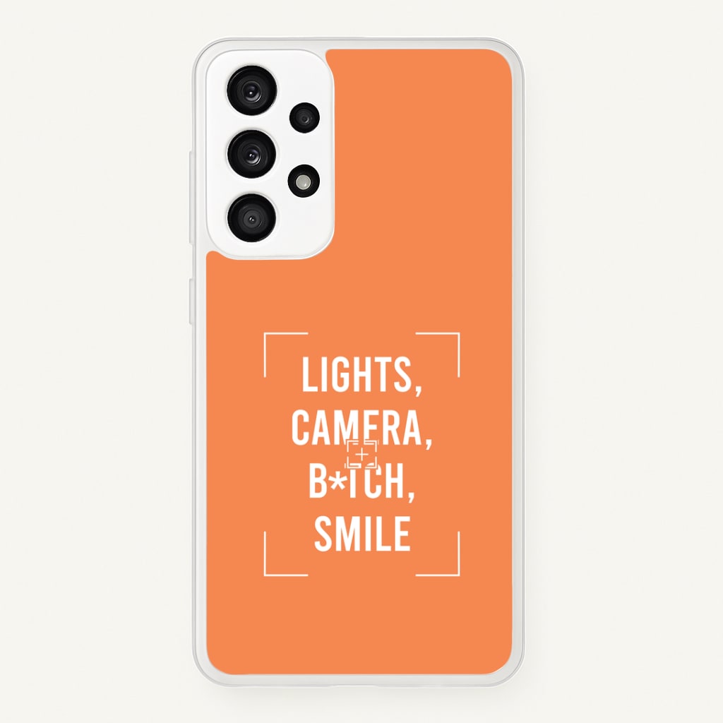 Lights, Camera, B*tch, Smile Galaxy A53 Case