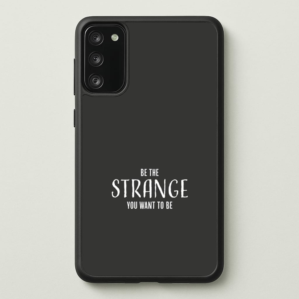 Be The Strange You Want To Be Galaxy S20FE Case
