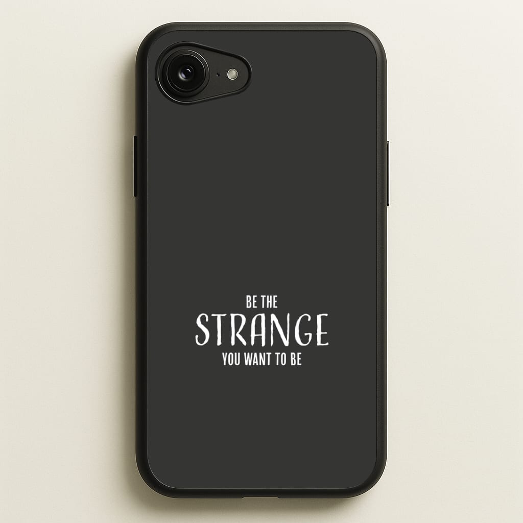 Be The Strange You Want To Be iPhone 16e Case