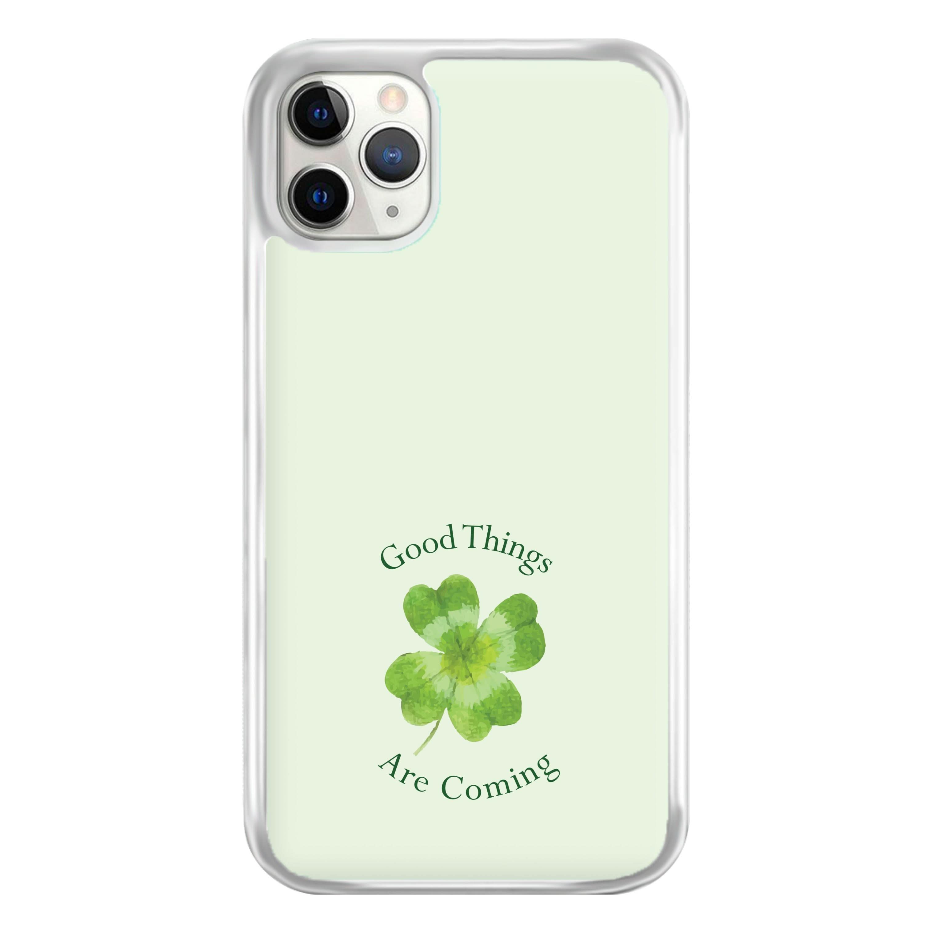 Good Things Are Coming Clover Phone Case